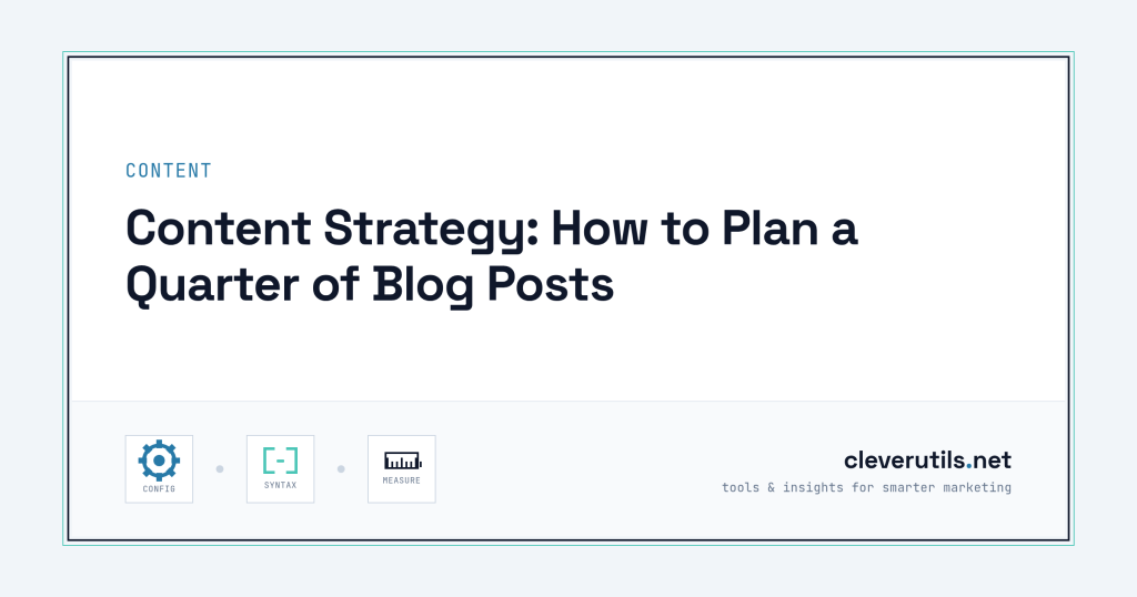 Content Strategy: How to Plan a Quarter of Blog Posts