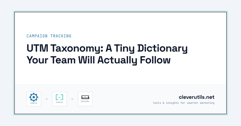 UTM Taxonomy: A Tiny Dictionary Your Team Will Actually Follow
